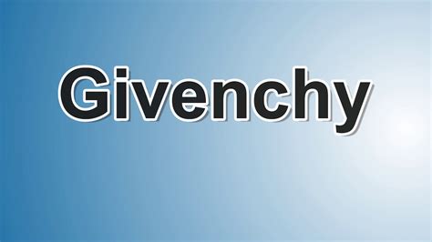 say givenchy|Givenchy meaning.